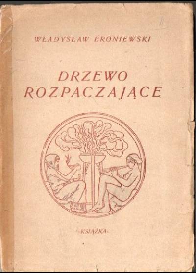 Władysław Broniewski - Drzewo rozpaczające (1946)