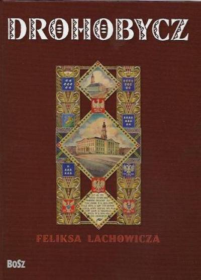 album - Drohobycz Feliksa Lachowicza