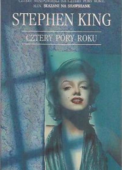 Stephen King - Cztery pory roku (Skazani na Shawshank - Zdolny uczeń - Ciało - Metoda oddychania