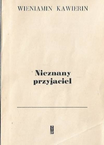 Wieniamin Kawierin - Nieznany przyjaciel