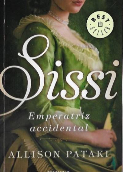 Allison Pataki - Sissi. Emperatriz accidental (hiszp.)