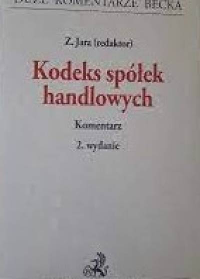 red. Z. Jara - Kodeks spółek handlowych. Komentarz