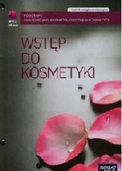 zbior. - Wstęp do kosmetyki. Podstawy anatomiczno-dermatologiczne w kosmetyce