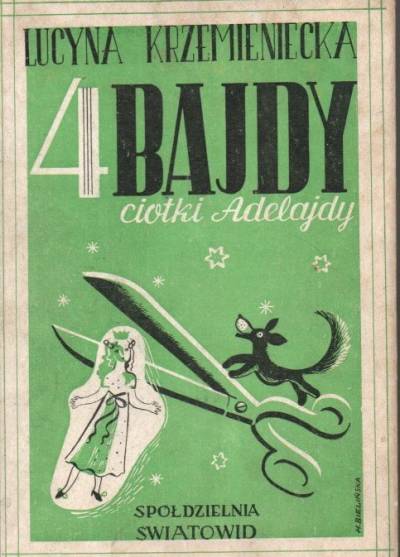 Lucyna Krzemieniecka - 4 bajdy ciotki Adelajdy  (1947)