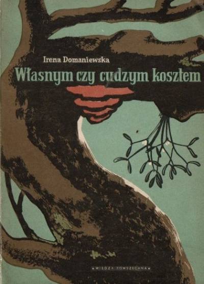 Irena Domaniewska - Własnym czy cudzym kosztem