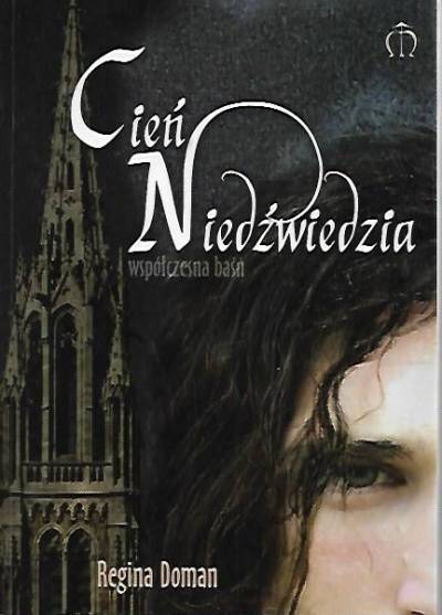 Regina Doman - Cień Niedźwiedzia. Współczesna baśń