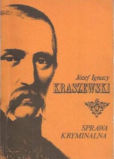 Józef Ignacy Kraszewski - Sprawa kryminalna