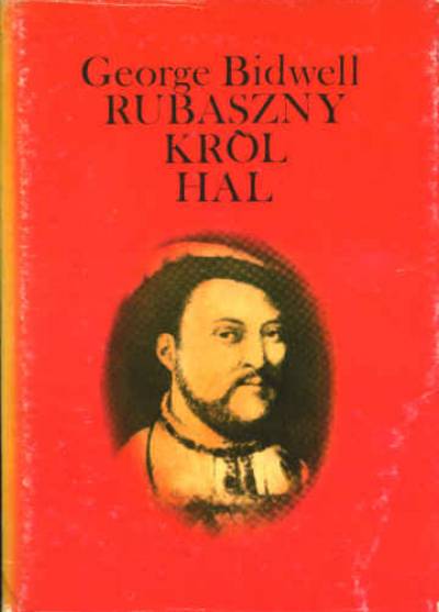 George Bidwell - Rubaszny król Hal  (Henryk VIII)