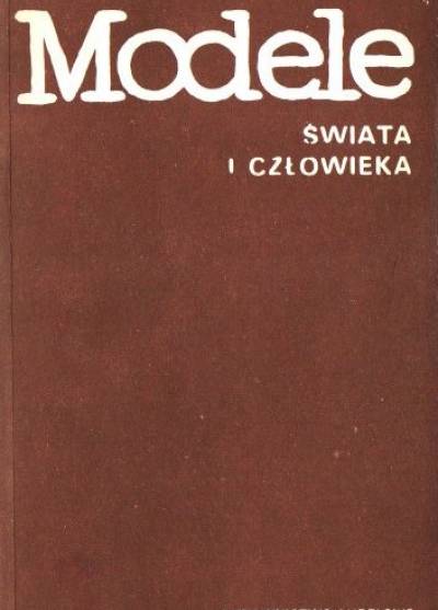 zbior. pod red. J. Święcha - Modele świata i człowieka. Szkice o powieści współczesnej