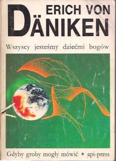 Erich von Daniken - Wszyscy jesteśmy dziećmi bogów. Gdyby groby mogły mówić