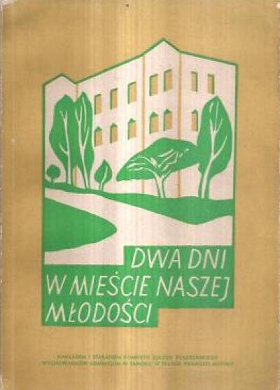 Dwa dni w mieście naszej młodości. Sprawozdanie ze zjazdu koleżeńskiego wychowanków Gimnazjum Męskiego w Sanoku w 70-lecie pierwszej matury (1958)