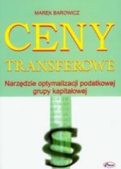 Marek Barowicz - Ceny transferowe. Narzędzie optymalizacji podatkowej grupy kapitałowej