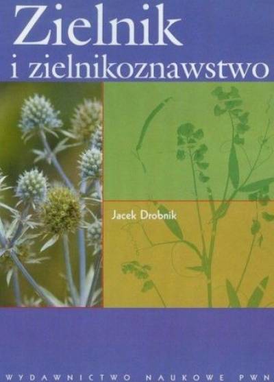 Jacek Drobnik - Zielnik i zielnikoznawstwo