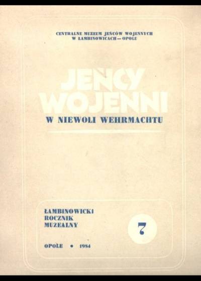 zbior. - Jeńcy wojenni w niewoli Wehrmachtu (Łambinowicki rocznik muzealny nr 7)