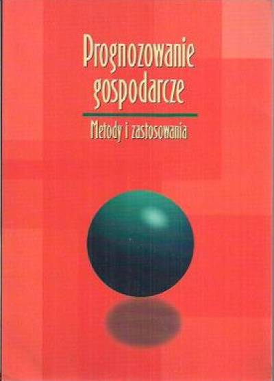 red. Maria Cieślak - Prognozowanie gospodarcze. Metody i zastosowania