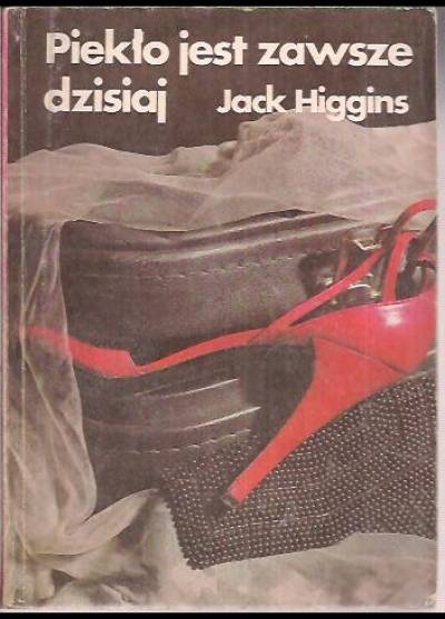 Jack Higgins - Piekło jest zawsze dzisiaj