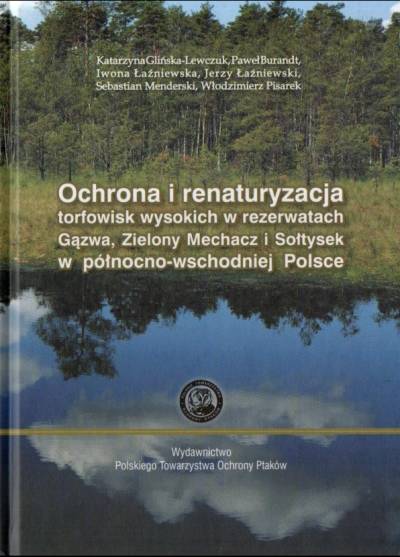 zbior. - Ochrona i renaturyzacja torfowisk wysokich w rezerwatach Gązwa, Zielony Mechacz i Sołtysek w północno-wschodniej Polsce