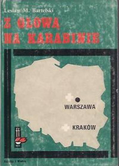 Lesław Bartelski - Z głową na karabinie