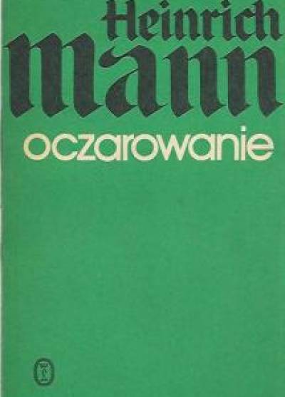 Heinrich Mann - Oczarowanie