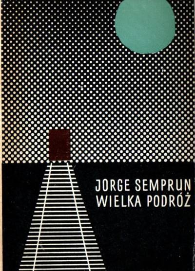 Jorge Semprun - Wielka podróż