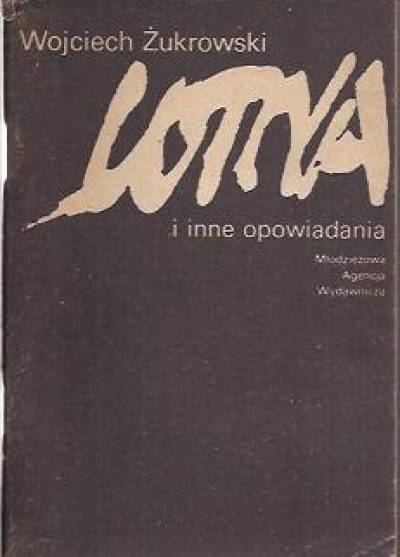 Wojciech Żukrowski - Lotna i inne opowiadania