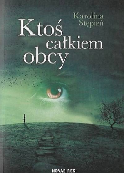 Karolina Stępień - Ktoś całkiem obcy