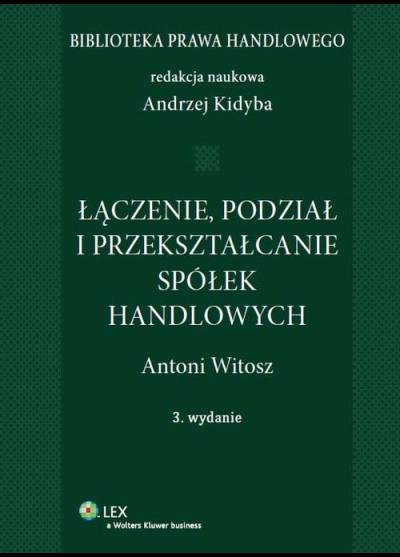 red. A. Kidyba - Łączenie, podział i przekształcanie spółek handlowych