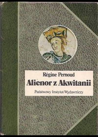 Regine Pernoud - Alienor z Akwitanii