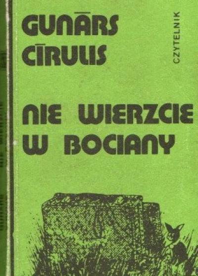 Gunars Cirulis - Nie wierzcie w bociany