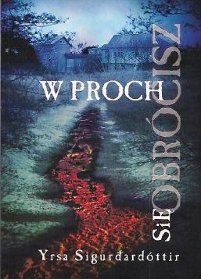 Yrsa Sigurdardottir - W proch się obrócisz