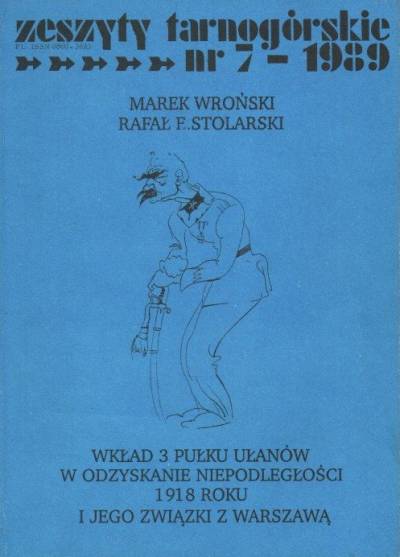 M. Wroński, R. Stolarski - Wkład 3 Pułku Ułanów w odzyskanie niepodległości 1918 roku i jego związki z Warszawą