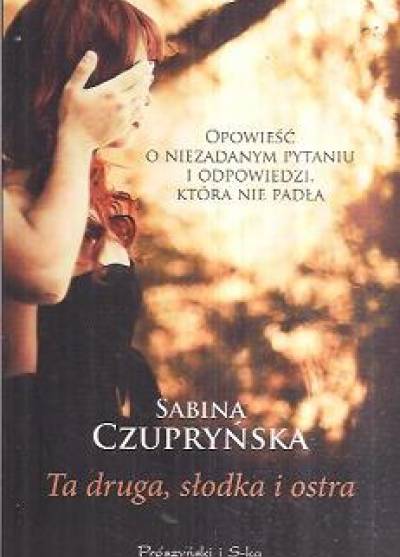 Sabina Czupryńska - Ta druga, słodka i ostra