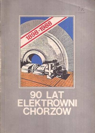 A. Miller - 90 lat elektrowni Chorzów 1898-1988