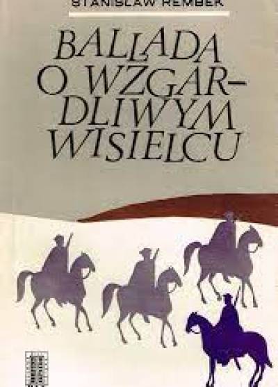 Stanisław Rembek - Ballada o wzgardliwym wisielcu oraz dwie gawędy styczniowe