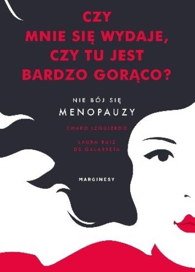 Ch. Izquierdo, L. Ruiz de Galarreta - Czy mnie się wydaje, czy tu jest bardzo gorąco? Nie bój się menopauzy