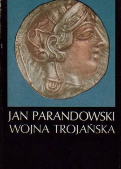 Jan Parandowski - Wojna trojańska