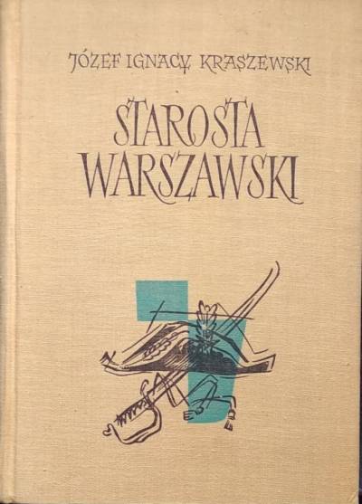 Józef Ignacy Kraszewski - Starosta warszawski