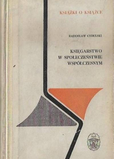 Radosław Cybulski - Księgarstwo w społeczeństwie współczesnym