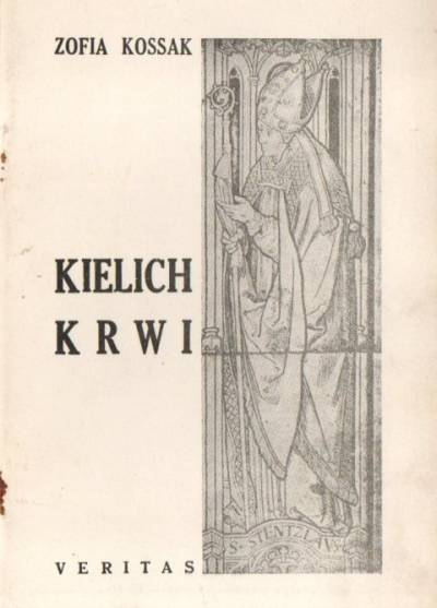 Zofia Kossak - Kielich krwi. Obrazek sceniczny w dwóch aktach