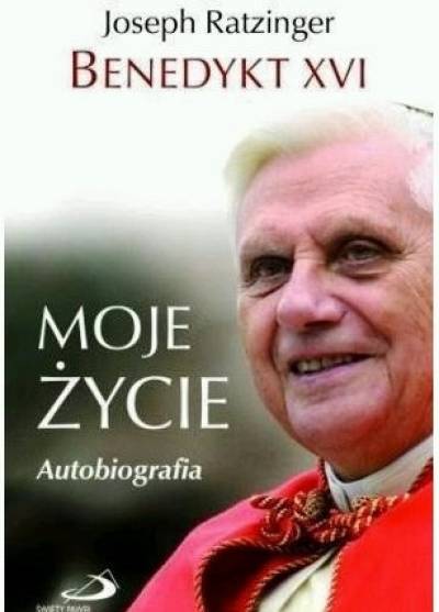 Joseph Ratzinger - Moje życie. Autobiografia