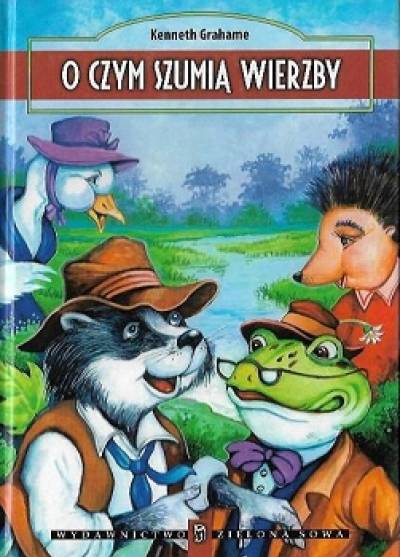 Kenneth Grahame - O czym szumią wierzby