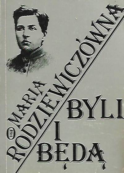 Maria Rodziewiczówna - Byli i będą