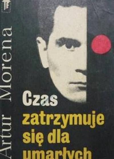 Artur Morena - Czas zatrzymuje się dla umarłych