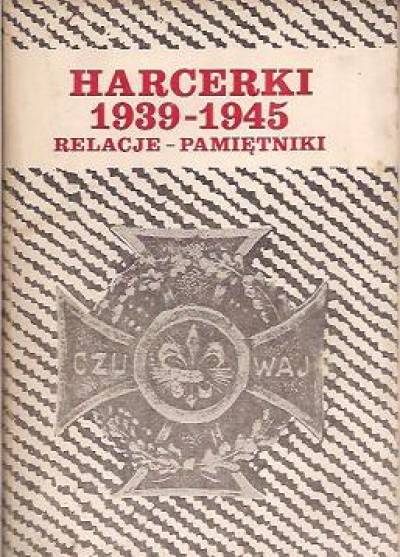 wyb. Krystyna Wyczańska - Harcerki 1939-1945. Relacje - pamiętniki