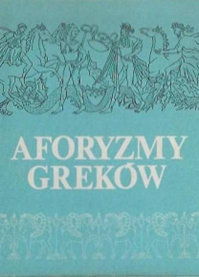 opr. Nikos Chadzinikolau - Aforyzmy Greków