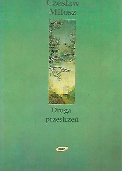 Czesław Miłosz - Druga przestrzeń