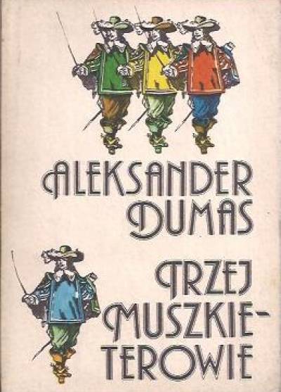 Aleksander Dumas - Trzej muszkieterowie