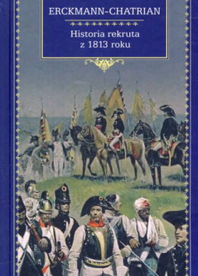 Erckmann - Chatrian - Historia rekruta z 1813 roku