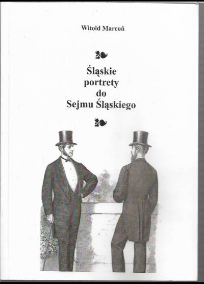 Witold Marcoń - Śląskie portrety do Sejmu Śląskiego