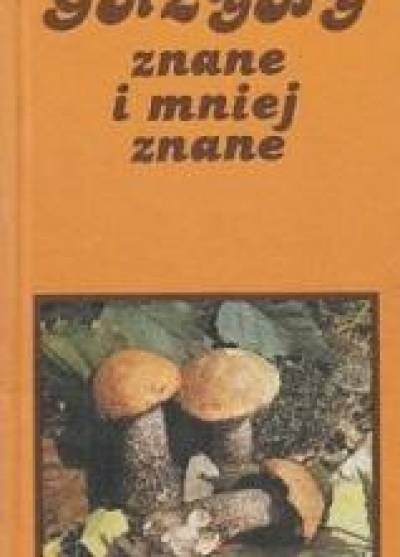 Aurel Dermek - Grzyby znane i mniej znane